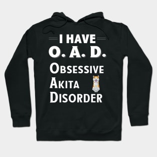 I Have OAD Obsessive Akita Disorder Hoodie